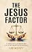 The Jesus Factor: A World F...