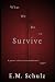 What We Do to Survive