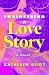 Engineering a Love Story: A Novel