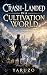 Crash-Landed in a Cultivation World by Yaruzo