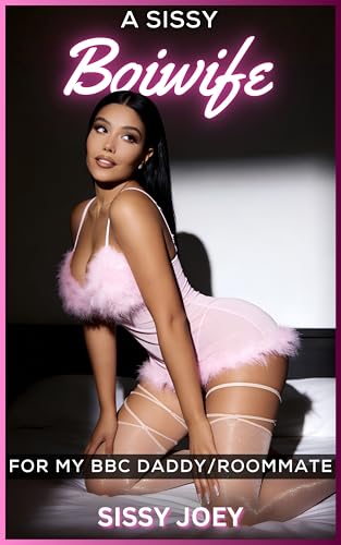 A Sissy Boiwife for My BBC Daddy/Roommate: The Sissifying Tale of a Young Man (Kindle Edition)