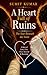 A HEART FULL OF RUINS: The ...
