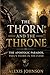 THE THORN AND THE THRONE: T...