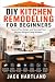 DIY Kitchen Remodeling and ...