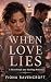 WHEN LOVE LIES: A HEARTHBRE...