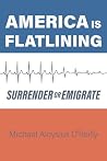 America Is Flatlining by Michael Aloysius O'Reilly America Is Flatlining by Michael Aloysius O'Reilly