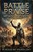 BATTLE PRAISE: God Wants To...