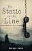 The Static on the Line by Naraya Paroi