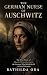 The German Nurse of Auschwi...