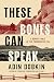 These Bones Can Speak: A Bo...