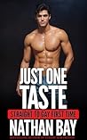 Just One Taste  by Nathan Bay