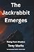 The Jackrabbit Emerges by Tony Marks