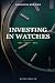Investing in Watches: The B...