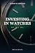 Investing in Watches: The B...