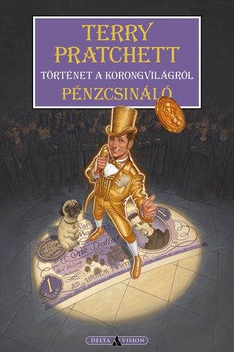 Pénzcsináló (Korongvilág #36 ; Ipari Forradalom #5 ; Nyirkos von Falshbays #2)