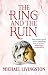 The Ring and the Ruin