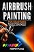Airbrush Painting For Begin...