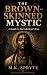 The Brown Skinned Mystic: A...