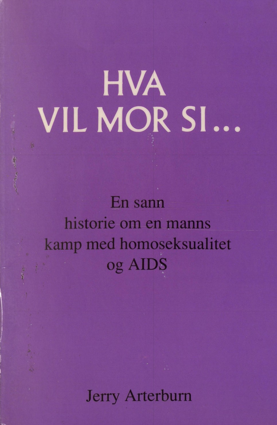 Hva vil mor si... en ung manns kamp mot homoseksualitet og AIDS