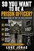 So You Want to Be a Prison Officer? by Luke Jonas