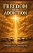 FREEDOM FROM ADDICTION: A 1...