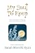 My Soul to Keep: Faith in t...