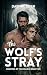 The Wolf's Stray: A Spicy M...