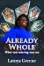Already Whole by LaToya Greene Already Whole by LaToya Greene