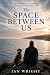 The Space Between Us