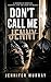 Don't Call Me Jenny!