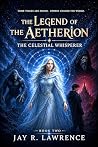 The Celestial Whisperer (The Legend of the Aetherion Book 2)