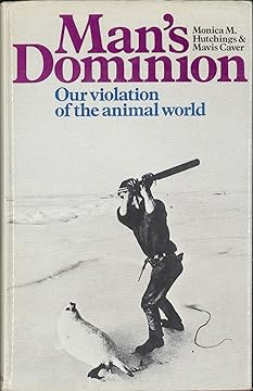 Man's dominion: Our violation of the animal world (Paperback)