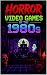 Horror Video Games of the 1...
