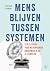 Mens blijven tussen systemen: Een pleidooi voor menswaardig onderwijs in het AI-tijdperk (Dutch Edition)