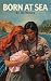 Born at Sea: A Voyage of Lo...