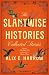 The Slantwise Histories: Collected Stories