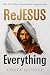 ReJesus Everything by Chuck Quinley
