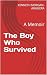 The Boy Who Survived by KENNETH MORGAN-AGUILERA
