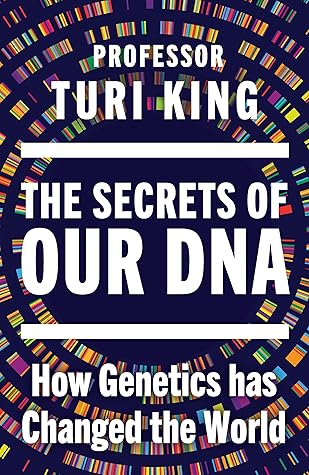 The Secrets of our DNA: How Genetics has Changed the World