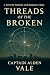 Threads of the Broken by Captain Alden Vale