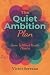 The Quiet Ambition Plan: Gr...