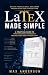 LaTeX Made Simple: A Beginn...