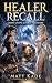 Healer Recall by Matt Kade