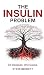 The Insulin Problem: The Hi...