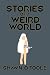 Stories of a Weird World