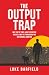 The Output Trap: Why You’re...