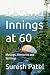 Second Innings at 60: Musin...
