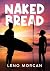 Naked Bread by Leno Morgan