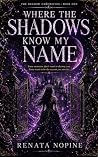 Where the Shadows Know My Name : Some monsters don't want to destroy you. Some want to be the reason you survive. (THE SHADOW CHRONICLES) Book cover for Where the Shadows Know My Name : Some monsters don't want to destroy you. Some want to be the reason you survive. (THE SHADOW CHRONICLES)