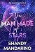 The Man Made of Stars  by Shandy Mandarino